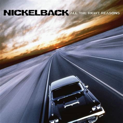 1 Follow You Home Nickelback All The Right Reasons Banquet Records Nickelback All The Right Reasons Song