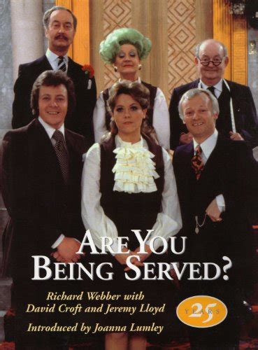 Are You Being Served A Celebration Of Twenty Five Years Joanna Lumley Introductio Jeremy Lloyd 9780752817958 Amazon Com Books Are You Being Served A Celebration Of Twenty Five Years Joanna Lumley Introductio Jeremy Lloyd 9780752817958 Amazon Com Books