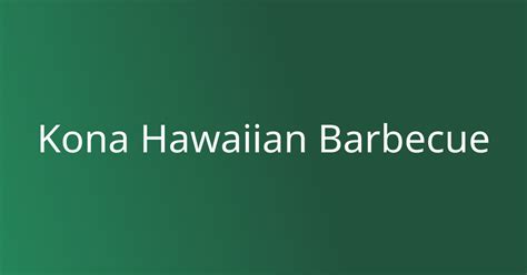 Best Hawaiian In Tacoma Wa Kona Hawaiian Barbecue Order Online