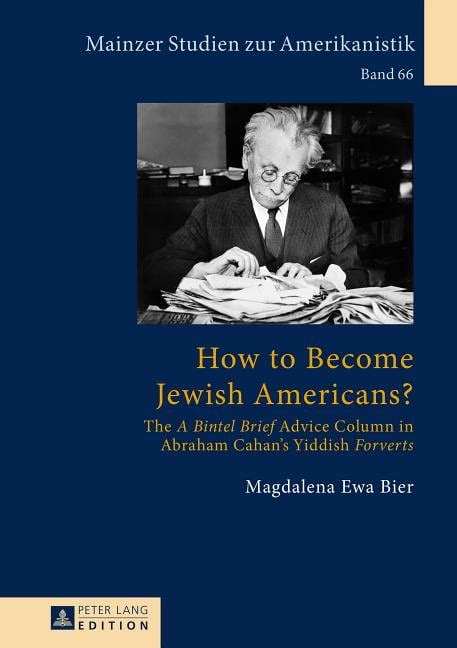 Book How To Become Jewish Americans The A Bintel Brief Advice Column In Abraham Cahan S Yiddish Magdalena Ewa Bier Bookdelivery Philippines