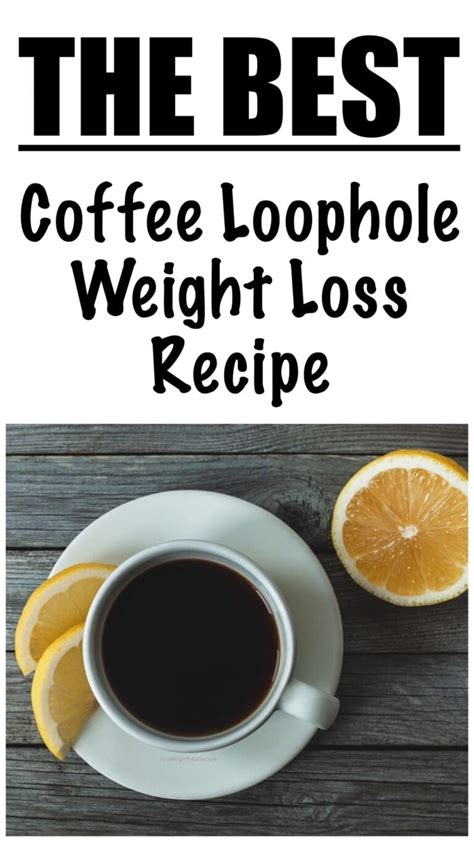 Coffee Loophole Recipe Weight Loss Coffee Lose Weight By Eating