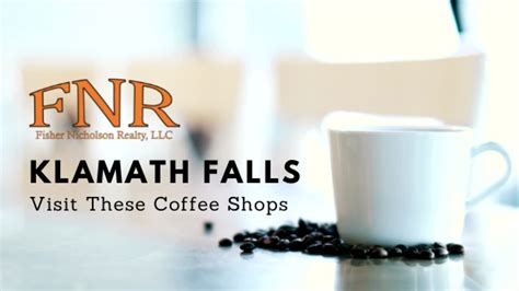 Coffee Shops Klamath Falls Or Fisher Nicholson Realty