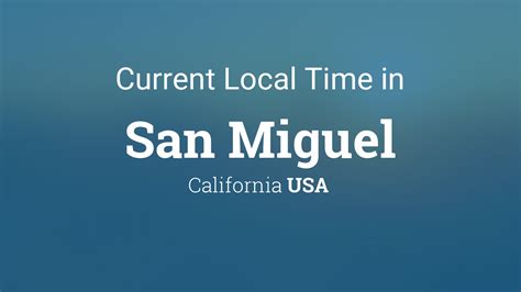 Current Local Time In San Miguel California Current Local Time In San Miguel California