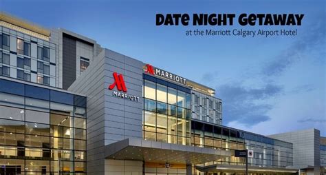 Date Night Getaway At The Marriott Calgary Airport Hotel Date Night Getaway At The Marriott Calgary Airport Hotel