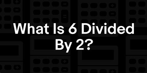 Divided by 6: Surprising Secrets Unveiled