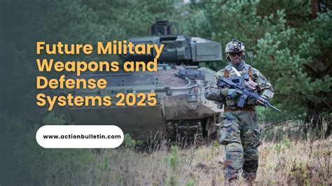Future Military Weapons And Defense Systems 2025 Actionbulletin
