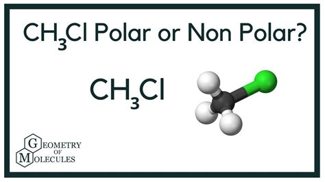 Is CH3Cl Polar or Nonpolar Exploring Its Molecular Chemistry