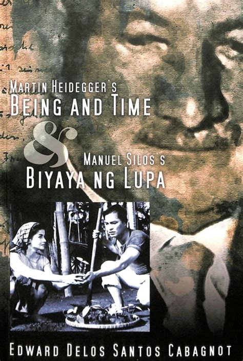 Martin Heidegger Amp 39 S Being And Time Amp Manuel Silos Amp 39 S Biyaya Ng Lupa Up