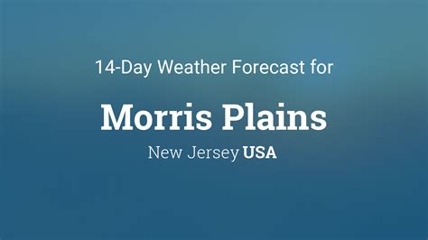 Morris Plains New Jersey Usa 14 Day Weather Forecast