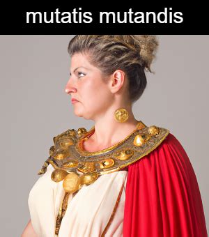Mutatis Mutandis