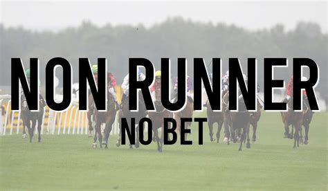 Non Runner No Bet Bookmakers Money Back On Non Runners Non Runner No Bet Bookmakers Money Back On Non Runners