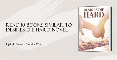 Read 10 Books Similar To Desires Die Hard Novel Top Picks Romance