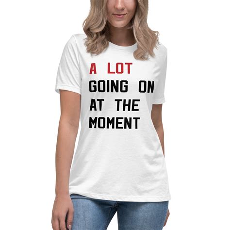 Taylor Eras Tour A Lot Going On At The Moment Shirt Rockatee
