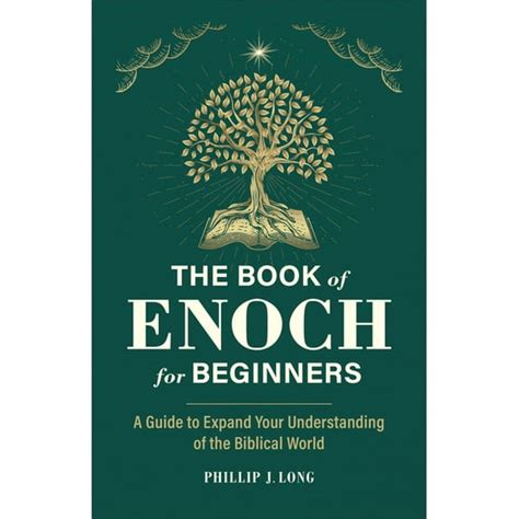 The Book Of Enoch For Beginners A Guide To Expand Your Understanding Of The Biblical World Phillip J Long 9781685396459 Christianbook Com