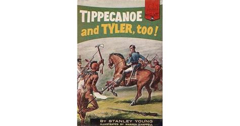 Tippecanoe and Tyler Too: Uncover the Untold Tale of America's Frontier Heroes