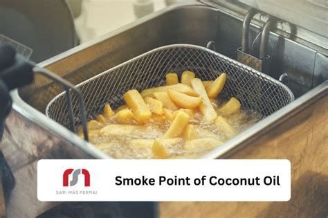 Understanding Coconut Oil Smoke Point A Complete Guide To Healthy Cooking Pt Sari Mas Permai Official