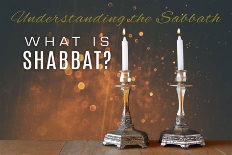 Understanding The Sabbath What Is Shabbat Victoria Sarvadi