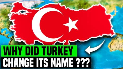 Why Did Turkey Officially Change Its Name What We Know