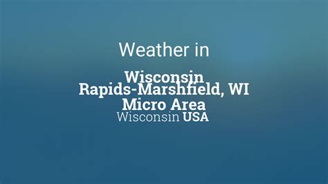 Wisconsin Rapids Marshfield Wi Micro Area Wisconsin Usa 14 Day Weather Forecast Wisconsin Rapids Marshfield Wi Micro Area Wisconsin Usa 14 Day Weather Forecast